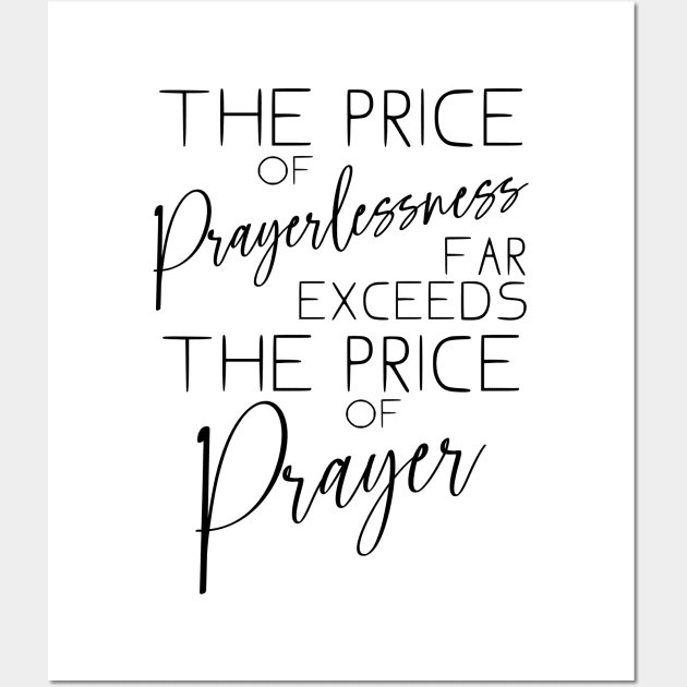 The price of prayerlessness far exceeds the price of prayer | Glory of God Wall Art by FlyingWhale369